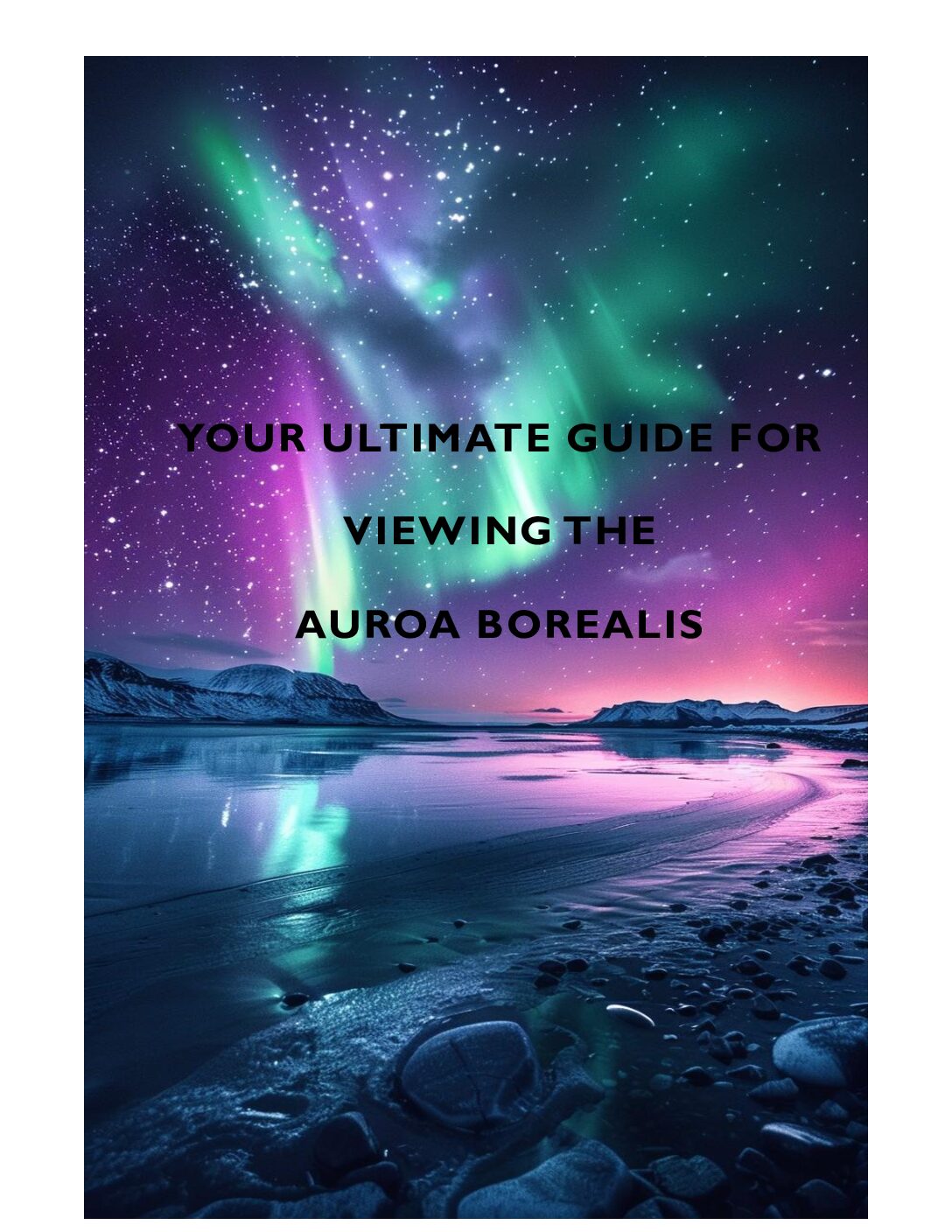 Your Ultimate Guide for Viewing the Aurora Borealis